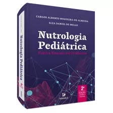 Nutrologia Pediátrica: Prática Baseada Em Evidências, De () Nogueira-de-almeida, Carlos Alberto/ () Mello, Elza Daniel De. Editora Manole Ltda, Capa Mole Em Português, 2021