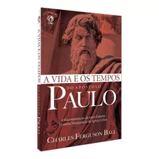 Vida E Os Tempos Do Apostolo Paulo (a), De Charles Ferguson Ball. Editora Casa Publicadora Das Assembleias De Deus, Capa Mole Em Português, 1998