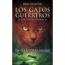 Libro: En Territorio Salvaje Into The Wild (gatos Guerreros 