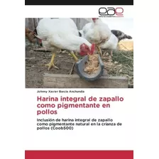 Libro: Harina Integral De Zapallo Como Pigmentante En Pollos