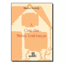 Casa Das Minhas Lembrancas, A, De Marici Accioly. Editora Escrituras Em Português