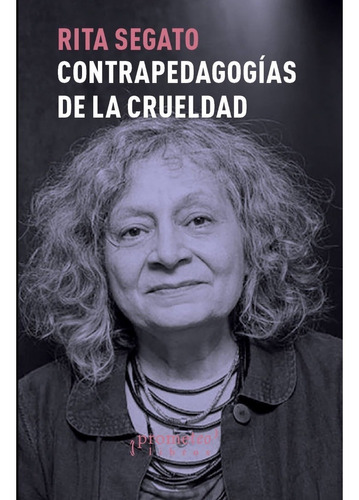 Contra-pedagogias De La Crueldad. Rita Segato