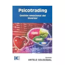 Psicotrading Gestion Emocional Del Inversor - Antero Solo...