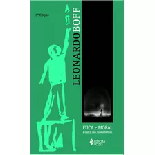 Ética E Moral: A Busca Dos Fundamentos, De Boff, Leonardo. Editora Vozes Ltda., Capa Mole Em Português, 2014