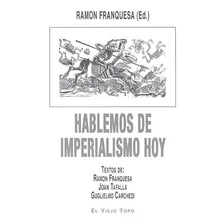 Hablemos De Imperialismo Hoy, De Aa.vv.. Editorial El Viejo Topo, Tapa Blanda En Español