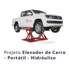 Projeto Elevador Automotivo Portátil E Hidráulico Completo