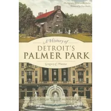 Livro: Uma História Do Parque Detroits Palmer (marcos)