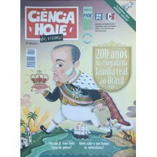 Revista - Ciência Hoje Das Crianças - 200 Anos Da Chegada Da Família Real Ao Brasil - Maio/2008