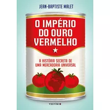 O Império Do Ouro Vermelho A História Secreta De Uma Mercado