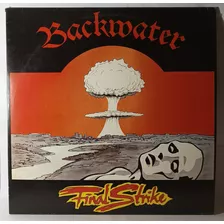 Backwater - Final Strike ( Vinil Lp Nacional)