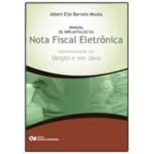 Manual Da Implantacao Da Nota Fiscal Eletronica - Implementando Em Delphi E, De Mouta., Vol. Não Aplica. Editora Ciencia Moderna, Capa Mole Em Português, 2010