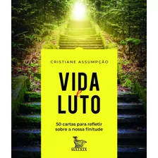 Vida E Luto: 50 Cartas Para Refletir Sobre A Nossa Finitude, De Assumpção, Cristiane. Editora Urbana Ltda Em Português, 2019