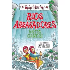 Rios Arrasadores, De Ganeri, Anita. Série Saber Horrível Editora Melhoramentos Ltda., Capa Mole Em Português, 2013