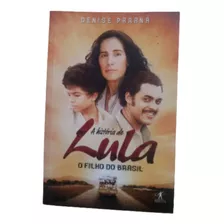 Livro A História De Lula O Filho Do Brasil Denise Paraná