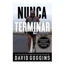 Nunca Terminar - David Goggins, De David Goggins. Editorial Lioncrest Publishing, Tapa Blanda En Español, 2023