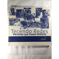 Tecendo Redes - Parcerias Que Fazem História - Telefônica