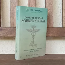 Livro Como Se Tornar Sobrenatural ( Lacrado )