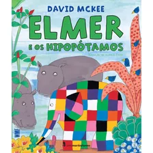 Elmer E Os Hipopótamos, De Mckee, David. Editora Wmf Martins Fontes Ltda, Capa Mole Em Português, 2014