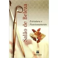 Livro Salão De Beleza: Estrutura E Funcionamento - Editora Senac [2005]