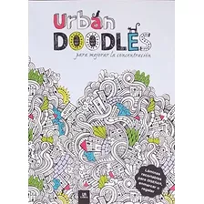 Libro Urban Doodles Para Mejorar La Concentracion 