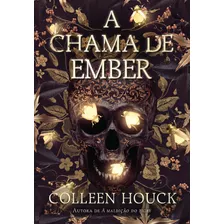 A Chama De Ember, De Houck, Colleen. Editora Arqueiro Ltda.,editora Arqueiro,editora Arqueiro, Capa Mole Em Português, 2019