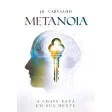 Metanoia, De Jb Carvalho. Editora Chara, Capa Mole Em Português