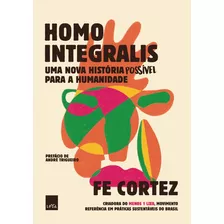 Homo Integralis: Uma Nova História Possível Para A Humanidade, De Cortez, Fe. Editora Casa Dos Mundos Produção Editorial E Games Ltda, Capa Mole Em Português, 2021