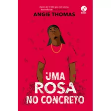 Uma Rosa No Concreto, De Thomas, Angie. Editora Record Ltda., Capa Mole Em Português, 2021