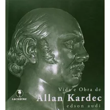 Libro Vida E Obra De Allan Kardec 03ed 14 De Audi Edson Lac