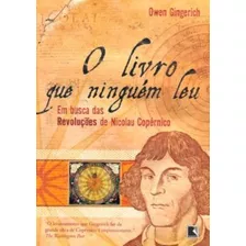 Livro Que Ninguem Leu, O - Em Busca Das Revolucoes De Nicolau Copernico, De Gingerich, Owen. Editora Record, Capa Brochura Em Português