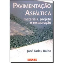 Pavimentacao Asfaltica - Materiais, Projeto E Restauracao