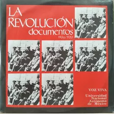 La Revolución Documentos 1906-1920 Voz Viva Unam