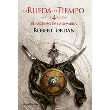 El Ascenso De La Sombra - La Rueda Del Tiempo 4 - R. Jordan