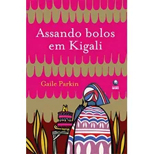 Assando Bolos Em Kigali, De Parkin. Editora Globo, Capa Dura Em Português