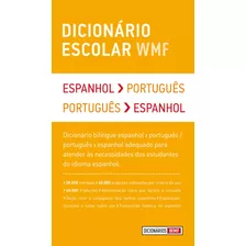 Dicionário Escolar Wmf - Espanhol-português / Português-espanhol, De () Wmf Martins Fontes. Editora Wmf Martins Fontes Ltda, Capa Mole Em Português/español, 2011