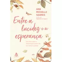 Entre A Lucidez E A Esperança - Um Olhar Sobre A Finitude P