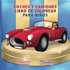 Coches Y Camiones Libro De Colorear Para Niños: Para Niños D