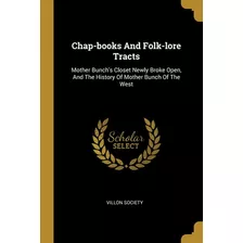 Libro Chap-books And Folk-lore Tracts: Mother Bunch's Clo...