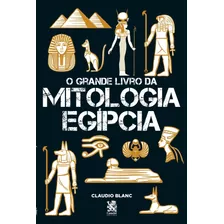 O Grande Livro Da Mitologia Egípcia - Claudio Blanc