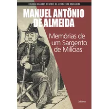 Memórias De Um Sargento De Milícias, De Almeida, Manuel Antônio. Editora Lafonte Ltda, Capa Mole Em Português, 2019