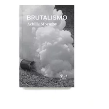 Brutalismo, De Achille Mbembe. Editora N-1 Edições, Capa Mole Em Português, 2022