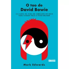 O Tao De David Bowie: 10 Lições Da Vida Do Camaleão Do Rock Para Ajudar Você A Viver Melhor, De Edwards, Mark. Editora Alaúde Editorial Ltda., Capa Mole Em Português, 2021