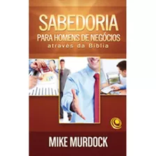 Livro Sabedoria Para Homens De Negócios Através Da Bíblia - Mike Murdock - Central Gospel Colecionador