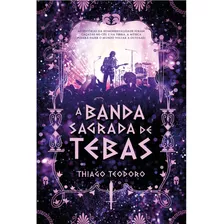 Livro A Banda Sagrada De Tebas, De Thiago Teodoro - Frete Grátis