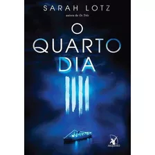 Livro O Quarto Dia - Sarah Lotz - Arqueiro