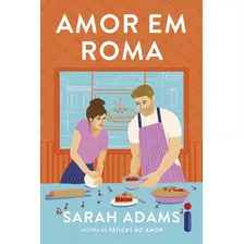 Livro Amor Em Roma - Sarah Adams (autor), Luara França (tradutor) [2023]