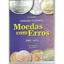 Catálogo Ilustrado Moedas Com Erros 1965-2021 - 2a Edição