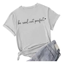 T Shirt Aesthetic Estilosa Blogueira Be Real Not Perfect