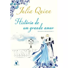 História De Um Grande Amor (trilogia Bevelstoke Livro 1), De Quinn, Julia. Editora Arqueiro Ltda., Capa Mole Em Português, 2020