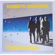 Lp Egberto Gismonti - Trem Caipira (c/ Encarte)